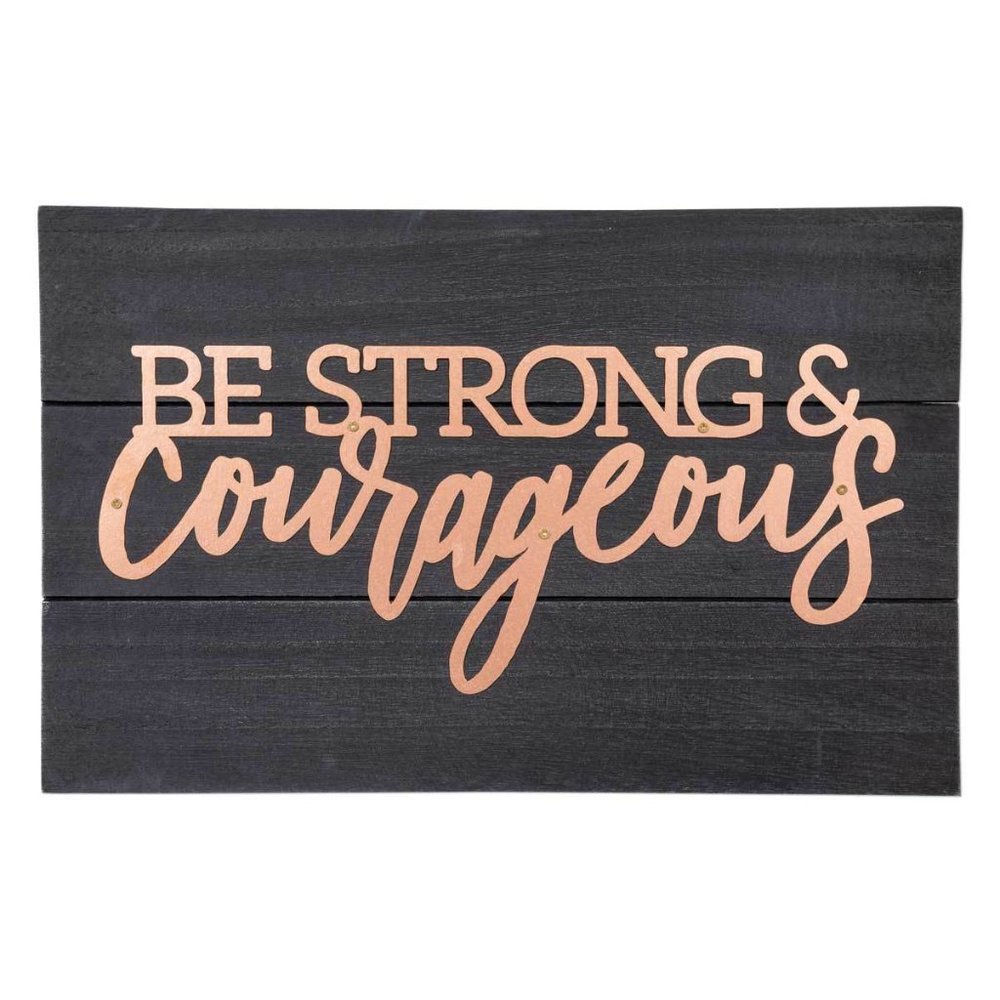 Strong and Courageous Copper Pallet Sign